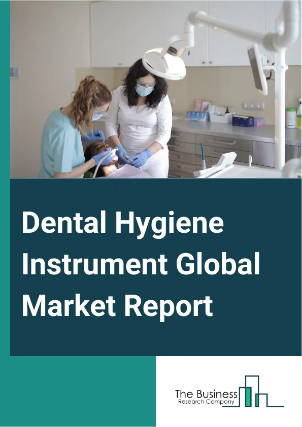 Dental Hygiene Instrument Global Market Report 2024 – By Product (Periodontal Probes, Dental Hand Instruments, Dental Handpieces, Tongue Deplaquing Tools, Air Polishing Systems, Prophy Angles, Dental Scalers, Mouth Mirror, Accessories and Consumables, By Usage ( Disposable, Reusable), By Application (Oral Examination, Periodontal Care, Restorative Care, Scaling And Cleaning, Orthodontic Care, Fluoride And Sealant Application), By End User (Hospitals, Dental Clinics, Group Dental Practices, Ambulatory Centers, Academic And Research Institutions) – Market Size, Trends, And Global Forecast 2024-2033
