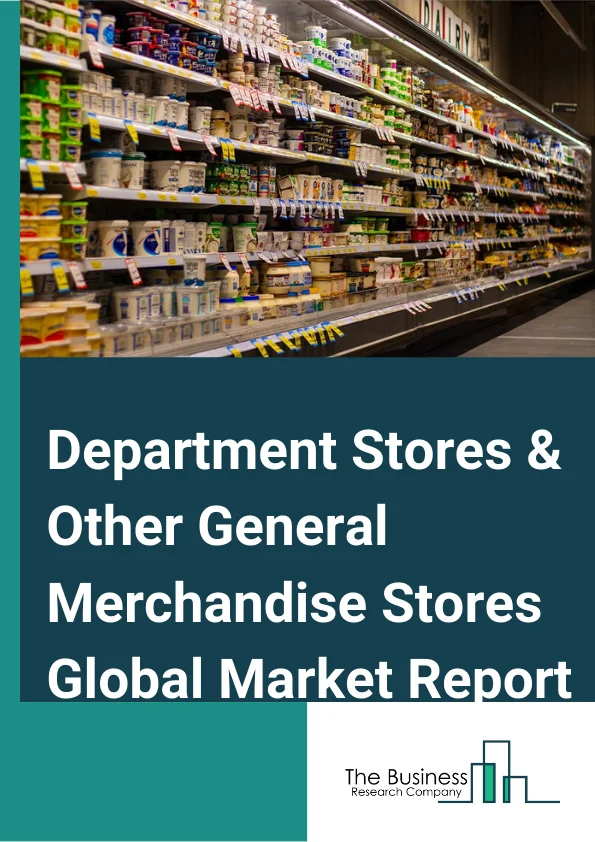 https://www.thebusinessresearchcompany.com/reportimages/department_stores_and_other_general_merchandise_stores_market_report.webp