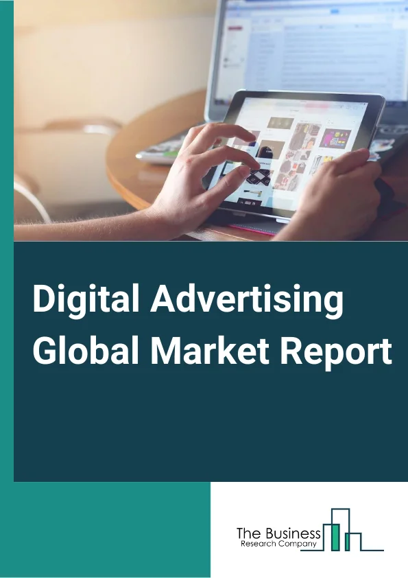 Digital Advertising Global Market Report 2023 – By Platform (Mobile Ad (InAPP and Mobile Web), Desktop Ad, Digital TV, Other Platforms), By Ad Format (Digital Display Ad (Programmatic and Nonprogrammatic Transactions, Internet Paid Search, Social Media, Online Video, Other Ad Formats), By Industrial Vertical (Media and Entertainment, Consumer Goods and  Retail Industry, Banking, Financial Service and  Insurance, Telecommunication IT Sector, Travel Industry, Healthcare Sector, Manufacturing and  Supply Chain, Transportation and Logistics, Energy, Power, and Utilities, Other Industrial Verticals) – Market Size, Trends, And Global Forecast 2023-2032