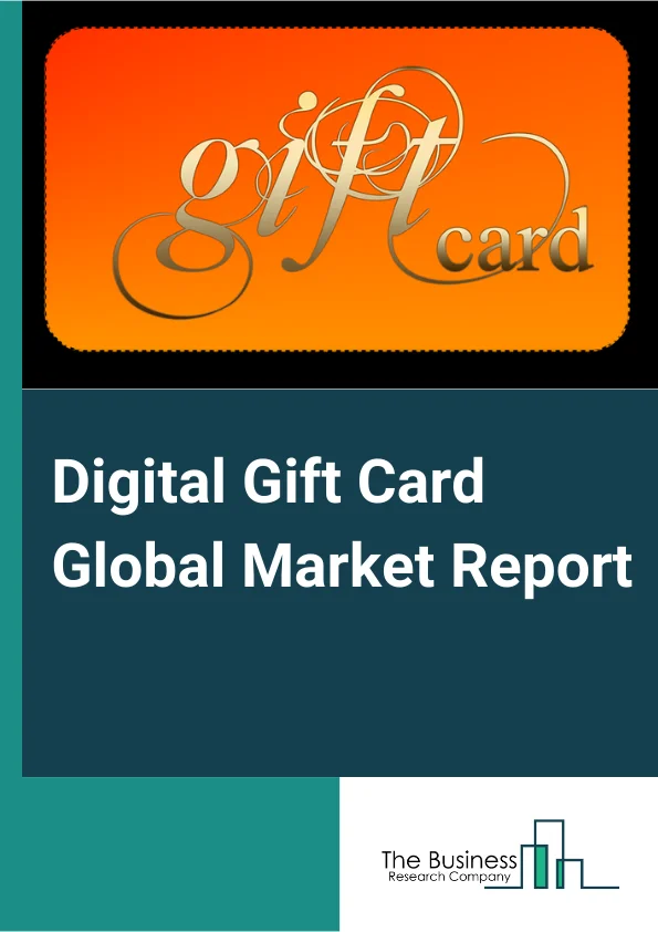 Digital Gift Card Market Size, Trends, Share And Opportunites To 2024-2033