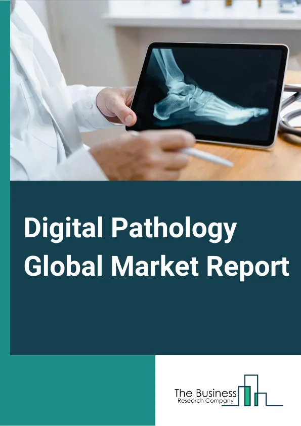 Global Digital Pathology Market Report 2024 