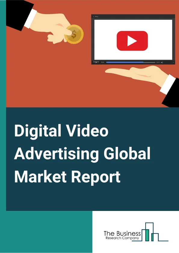 Digital Video Advertising Global Market Report 2024 – By Advertisement Type (Linear Video Ad, Nonlinear Video Ad, In Stream Video Ad, Out Stream Video Ad, Other Advertisement Types), By Platform (Desktops, Mobile Devices, Tablets, Smart TV, Gaming Consoles, Bill Boards, Other Platforms), By End-User (Retail And E-Commerce, Automotive, BFSI, IT And Telecommunication, Consumer Goods And Electronics, Media And Entertainment, Government, Other End Users) – Market Size, Trends, And Global Forecast 2024-2033