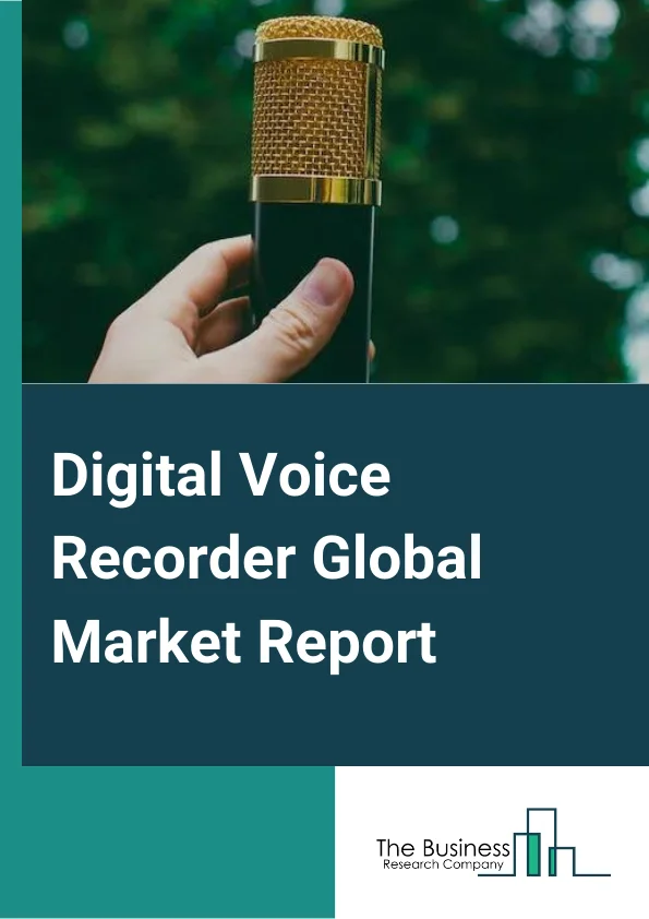 Digital Voice Recorder Global Market Report 2024 – By Product Type (MP3, Windows Media Audio (WMA), Waveform Audio File Format (WAV), Digital Speech Standard (DSS)), By Recorder Interface (Bluetooth, Infrared, Universal Serial Bus (USB), Secure Digital card (SD card), Wireless), By Memory Size (1 GB, 2 GB, 4 GB, 8 GB, 16 GB), By Battery Type (Rechargeable, AA, AAA, Lithium Ion, Other Battery Types), By Consumer (Voice Recording, Commercial, Interview Recording, Other Consumers) – Market Size, Trends, And Global Forecast 2024-2033