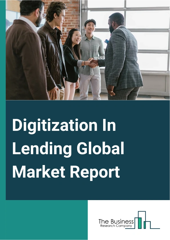 Digitization In Lending Global Market Report 2024 – By Type (Online, Offline), By Loan Amount (Small Loans, Medium Loans, Large Loans), By Deployment (Smartphone, Computer), By Application (Business Loan, Personal Loan, Mortgage Loan, Auto Loan) – Market Size, Trends, And Global Forecast 2024-2033