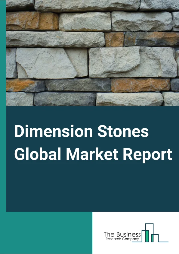 Dimension Stones Global Market Report 2023 –  By Type (Marble, Granite, Limestone, Sandstone, and Other Types), By Mining Type (Underground Mining, Surface Mining) – Market Size, Trends, And Global Forecast 2023-2032