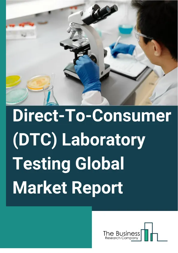 Direct To Consumer DTC Laboratory Testing