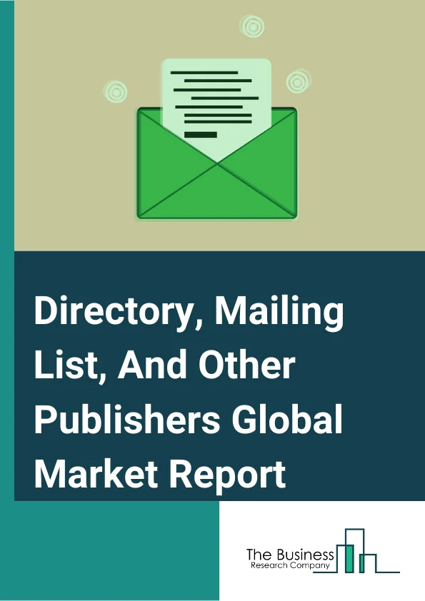 Directory, Mailing List, And Other Publishers Global Market Report 2024 – By Type (Directory and Mailing List, Other Publishers), By Platform (Traditional, Digital), By Application (Residential, Business) – Market Size, Trends, And Global Forecast 2024-2033