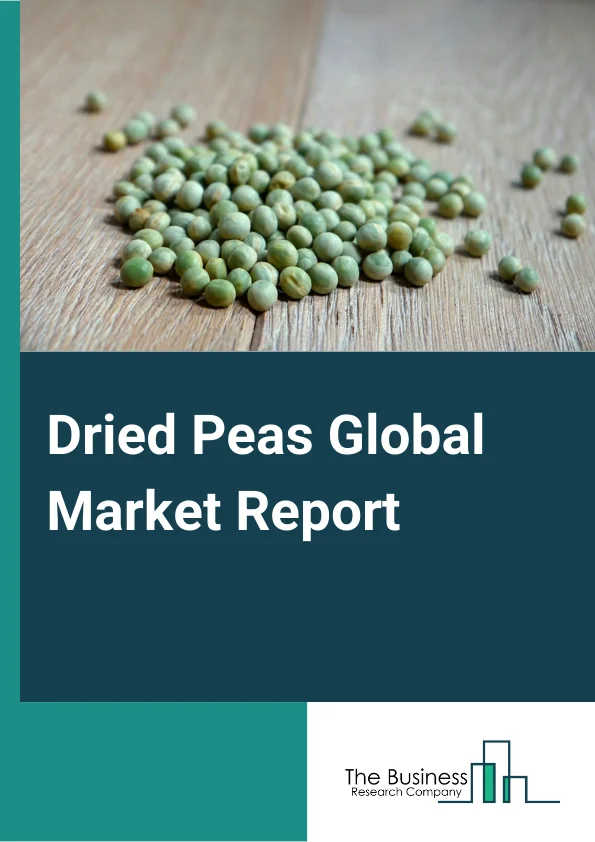 Dried Peas Global Market Report 2024 – By Product Type (Yellow Peas, Green Peas), By Nature (Conventional, Organic), By Application (Household Or Retail, Foodservice Or HoReCa, Animal Feed, Pharmaceuticals And Supplements, Cosmetics And Personal Care, Food And Beverage Processing) – Market Size, Trends, And Global Forecast 2024-2033