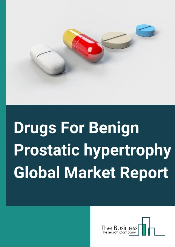 Drugs For Benign Prostatic hypertrophy Global Market Report 2023 – By Type (Alpha Blocker, 5alpha Reductase Inhibitor, Phosphodiesterase5 Inhibitor, Other Types), By End User (Hospital Pharmacies, Retail Pharmacies, Other EndUsers), By Distribution Channel (Hospital Pharmacies, Retail Pharmacies, Online Pharmacies) – Market Size, Trends, And Global Forecast 2023-2032