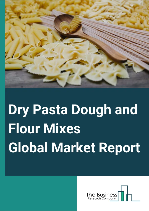 Global Dry Pasta Dough and Flour Mixes Market Report 2024