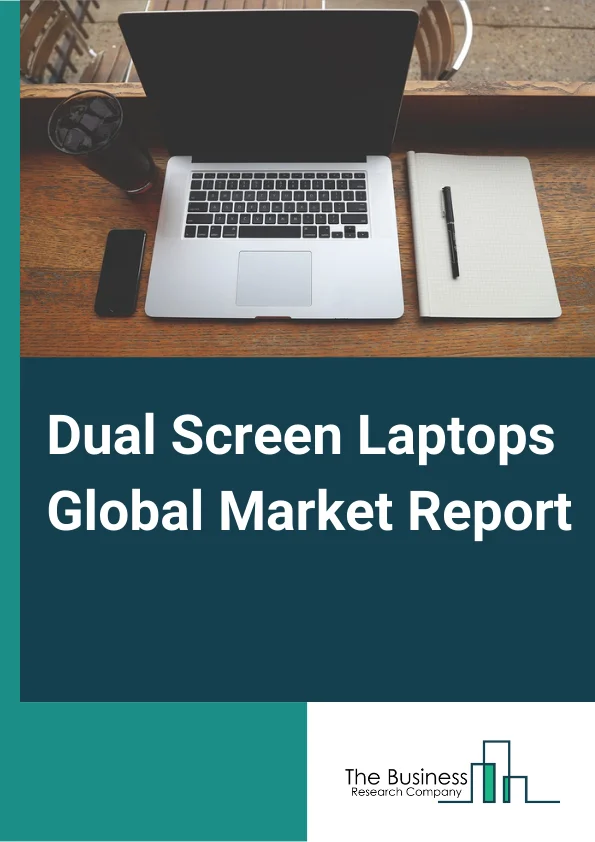 Dual Screen Laptops Global Market Report 2024 – By Screen Size (Up to 12. 9 Inch, 13 Inch to 15 Inch, More than 15 Inch), By Price Outlook (Up to USD 1,500, More than USD 1,500), By End Use Industry (BFSI, Automotive, Healthcare, Retail, Transportation, Consumer Electronics, Other End Use Industries) – Market Size, Trends, And Global Forecast 2024-2033