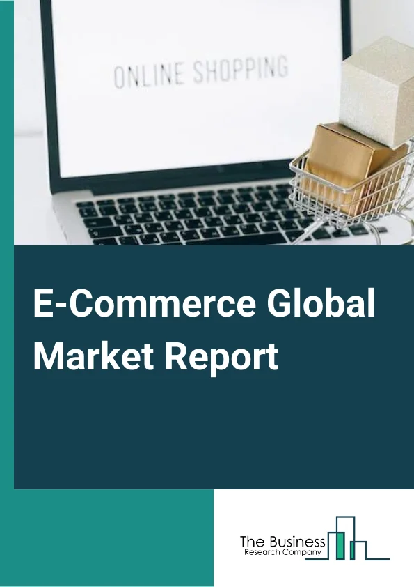 E-Commerce Global Market Report 2024 – By Model Type (Business to Business (B2B), Business to Consumer (B2C)), By Payment Mode (Card Payments, Bank Transfers, Digital Wallets, Cash Payments, Other Payment Modes), By Application (Home Appliances, Clothing and footwear, Books, Cosmetics, Baby Goods, Groceries, Other Applications) – Market Size, Trends, And Global Forecast 2024-2033