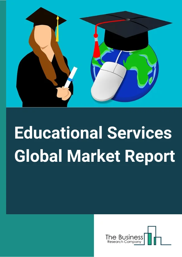 Educational Services Global Market Report 2023 – By Type (Other Educational Services, Colleges, Universities, And Professional Schools, Elementary And Secondary Schools), By Type of Expenditure (Public, Private),  By Mode (Online, Offline) – Market Size, Trends, And Global Forecast 2023-2032