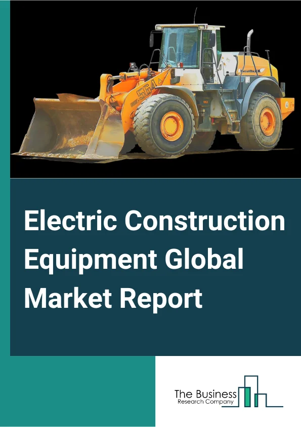 Electric Construction Equipment Global Market Report 2024 – By Product Type (Track Loaders, Excavators, Backhoe Loaders, Skid Steers, Wheel Loaders, Telehandlers), By Equipment Type (Electric Excavator, Electric Motor Grader, Electric Dozer, Electric Loader, Electric Dump Truck, Electric Load-Haul-Dump Loader), By Engine Capacity Type (Less Than 5 L, 5 to 10 L, Greater Than 10 L), By Power Output (50 HP, 50-150 HP, 150-300 HP and, >300 HP) – Market Size, Trends, And Global Forecast 2024-2033