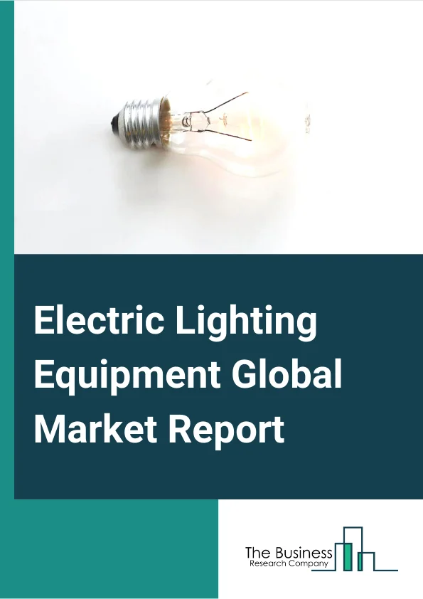 Electric Lighting Equipment Global Market Report 2024 – By Type (General Lighting, Automotive Lighting, Back Lighting), By Mode (Online, Offline),  By Sales Channel (OEM, Aftermarket), By Application (Residential, Commercial, Automotive, Other Applications) – Market Size, Trends, And Global Forecast 2024-2033