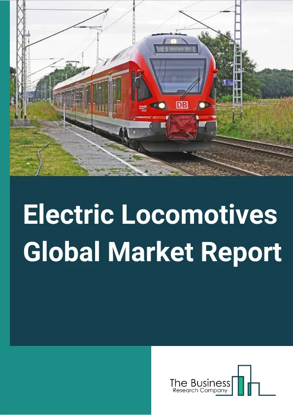 Electric Locomotives Global Market Report 2024 – By Energy Transfer (Overhead Lines, Third Rail, On-Board Energy Storage), By Technology (IGBT Module, GTO Thyristor, SiC Module), By Traction Units (AC Traction Units, DC Traction Units, Multi System Units), By Application (Passenger Transport, Freight Transport) – Market Size, Trends, And Global Forecast 2024-2033