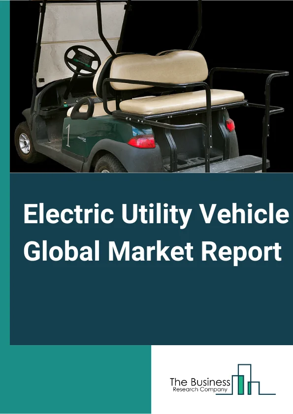 Electric Utility Vehicle Global Market Report 2024 – By Vehicle Type (Sports Utility Vehicle, Multi Utility Vehicle, Utility Terrain Vehicle, Other Vehicle Types), By Battery Type (Lithium-ion, Lead-acid, Other Battery Types), By Application (Commercial Use, Municipal Use, Other Applications) – Market Size, Trends, And Global Forecast 2024-2033