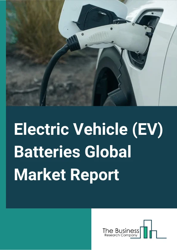Electric Vehicle (EV) Batteries Global Market Report 2024 – By Battery Type (Lithium-Ion, Lead-Acid, Nickel-Metal Hydride, Others), By Vehicle Type (Passenger Vehicles, Commercial Vehicles), By Propulsion (Battery Electric Vehicle (BEV), Plug-In Hybrid Electric Vehicle (PHEV), Hybrid Electric Vehicles, Fuel Cell Electric Vehicles) – Market Size, Trends, And Global Forecast 2024-2033