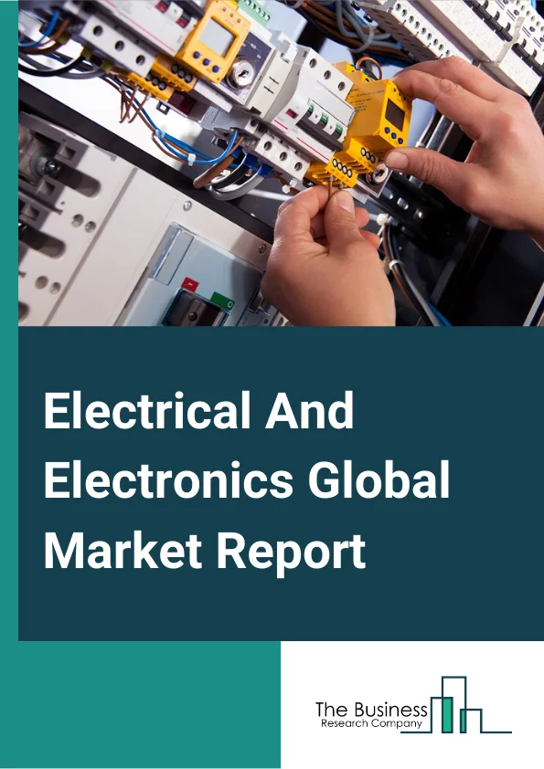 Electrical And Electronics Global Market Report 2023 – By Type (Electrical Equipment, Measuring and Control Instruments, Electronic Products), By End-Use (B2B, B2C), By Sales Channel (OEM, Aftermarket), By Mode (Online, Offline) – Market Size, Trends, And Global Forecast 2023-2032