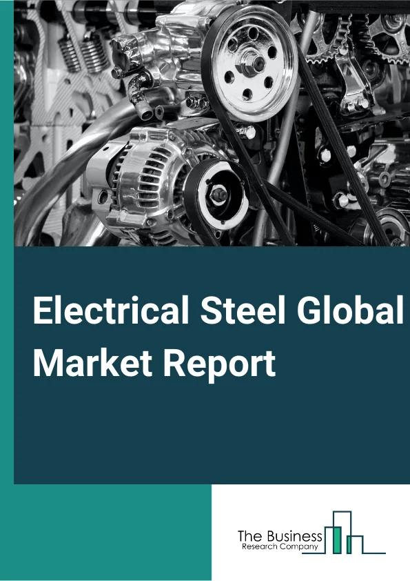 Electrical Steel Global Market Report 2023 – By Type (Grain Oriented, Non Grain Oriented), By Industry (Energy, Automotive, Household Appliances, Manufacturing), By Application (Large Power Transformers, Distribution Transformers, Small Transformers, Power Generators, Audio Transformers) – Market Size, Trends, And Global Forecast 2023-2032