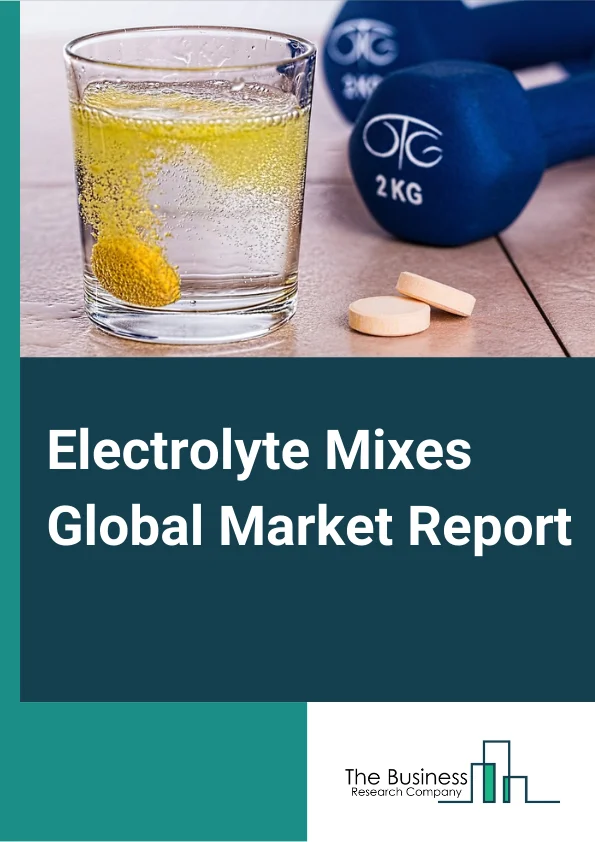 Electrolyte Mixes Market Trends, Growth Drivers, Forecast To 2033