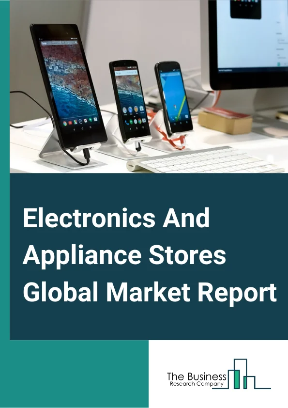 Electronics And Appliance Stores Global Market Report 2024 – By Type (Hardware Suppliers And Security Stores, Consumer Electronics Stores), By Ownership (Retail Chain, Independent Retailer), By Type of Store (Exclusive Retailers/Showroom, Inclusive Retailers/Dealer Store) – Market Size, Trends, And Global Forecast 2024-2033