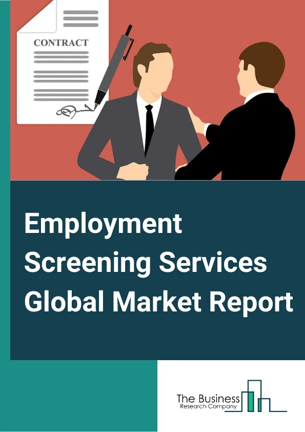 Employment Screening Services Global Market Report 2024 – By Services (Background Screening, Verification, Driver Management, Medical And Drug Testing), By Verification (Qualification, Employment History Verification, Reference, Other Verifications), By Background Screening (Credit Check, Criminal Record), By Application (Healthcare, IT/Technology/Media, Financial Services, Staffing, Retail, Industrial, Travel And Hospitality, Government And Education, Transportation, Other Applications) – Market Size, Trends, And Global Forecast 2024-2033