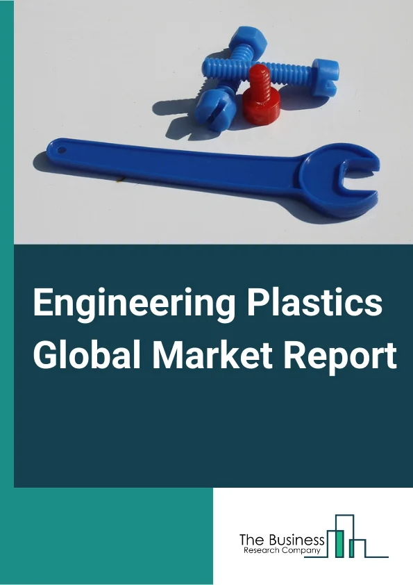 Engineering Plastics Global Market Report 2023 – By Type (Acrylonitrile Butadiene Styrene, Polyamide, Polycarbonate, Thermoplastic Polyester, Polyacetal, Fluoropolymer, Other Types), By Performance Parameter (High Performance, Low Performance), By End-Use Industry (Automotive And Transportation, Consumer Appliances, Electrical And Electronics, Industrial And Machinery, Packaging, Other End-Use Industries) – Market Size, Trends, And Global Forecast 2023-2032