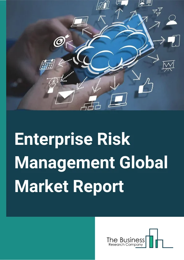 Enterprise Risk Management Global Market Report 2023 – By Deployment (Cloud, On Premises), By Component (Hardware, Software, Services), By Industry Vertical (BFSI, IT and Telecom, Retail, Healthcare, Energy and Utilities, Manufacturing, Government and Defense) – Market Size, Trends, And Global Forecast 2023-2032