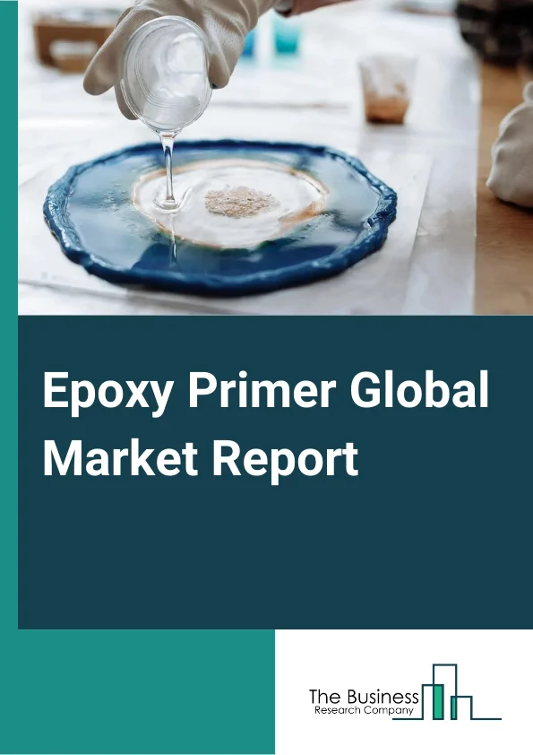 Epoxy Primer Global Market Report 2024 – By Substrate (Metal, Concrete And Masonry, Fiberglass, Other Substrates), By Technology (Solvent-Borne, Waterborne), By Application (Building And Construction, Automotive, Marine, Machinery And Equipment, Other Applications) – Market Size, Trends, And Global Forecast 2024-2033