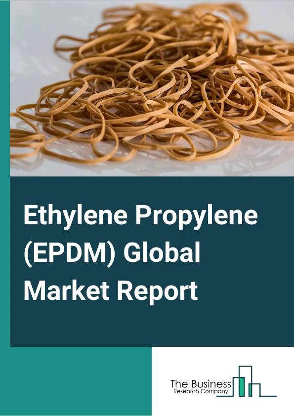 Ethylene Propylene (EPDM) Global Market Report 2024 – By Product Type (Solution Polymerization, Suspension Polymerization), By Application (Automotive, Building & Construction, Plastic Modification, Lubricant Additive, Wires & Cables, Tires & Tubes) – Market Size, Trends, And Global Forecast 2024-2033