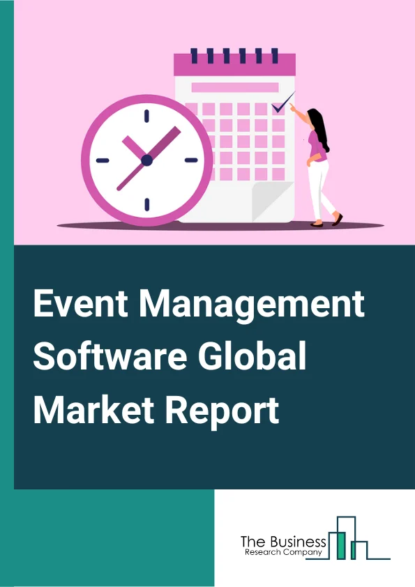 Event Management Software Global Market Report 2024 – By Component (Software, Services), By Deployment Type (On-premise, Cloud), By Organization Size (Small, Medium, Large), By End-User (Corporate, Government, Third-Party Planners, Education, Other End-Users) – Market Size, Trends, And Global Forecast 2024-2033