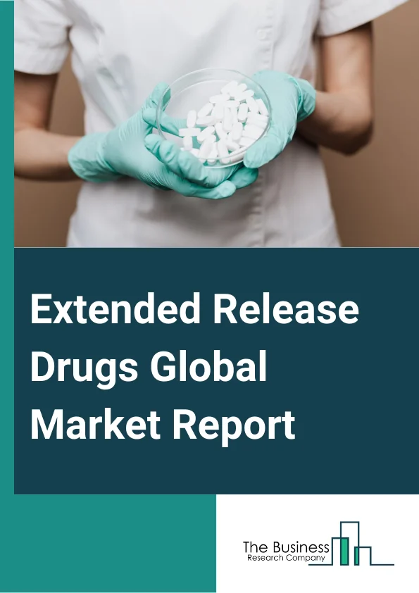 Extended-Release Drugs Global Market Report 2023