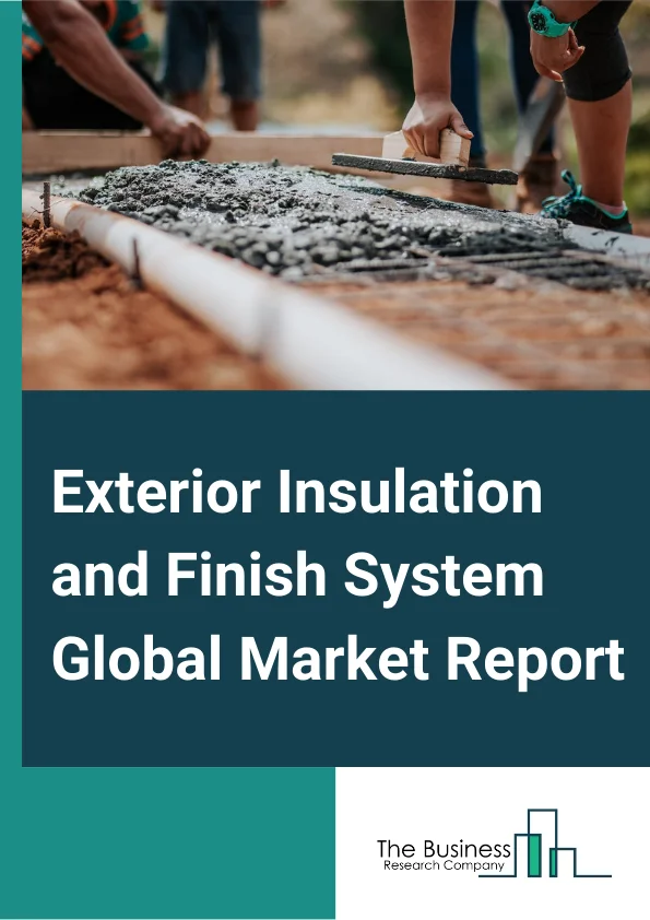 Exterior Insulation and Finish System Global Market Report 2024 – By Material (Mineral Wool, Expanded Polystyrene, Other Material), By Application (Residential, Non-Residential), By Type (Polymer-Based, Polymer-Modified), By Component (Adhesive, Insulation Board, Base Coat, Reinforcement, Finish Coat) – Market Size, Trends, And Global Forecast 2024-2033