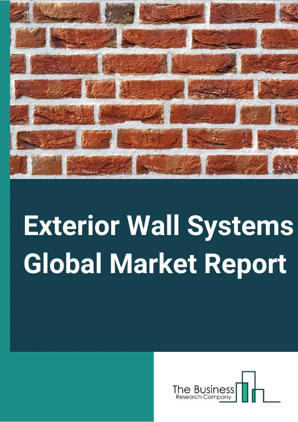 Exterior Wall System Global Market Report 2023 – By Type (Ventilated Fascade, Curtain Wall, Non Ventilated Fascade), By Materials (Bricks And Stone, Metal Panels, Plaster Boards, Fiber Cement, Ceramic Tiles, EIFS, Glass Panels, High Pressure Laminate boards, Fiberglass Panels, Wood Boards, Other Materials Vinyl), By End-Use (Residential, Commercial, Industrial) – Market Size, Trends, And Global Forecast 2023-2032