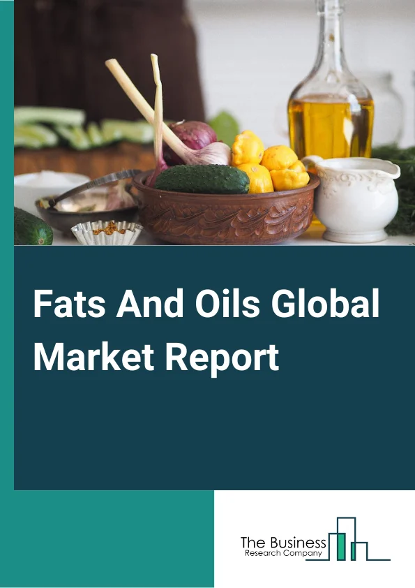 Fats And Oils Global Market Report 2024 – By Type (Fats, Oils), By Product Type (Palm Oil, Sunflower Oil, Olive Oil, Soybean Oil, Rapeseed Oil, Other Product Types), By Source (Plants, Animals), By Distribution Channel (Supermarkets/Hypermarkets, Convenience Stores, E-Commerce, Other Distribution Channels), By Application (Food And Beverages, Personal Care, Pharmaceutical, Animal Feed, Other Applications) – Market Size, Trends, And Global Forecast 2024-2033
