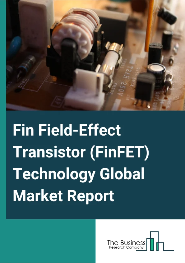 Fin Field Effect Transistor FinFET Technology