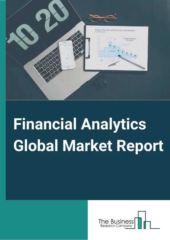 Financial Analytics Market Report 2023 – By Component (Solution), By Deployment Mode (On-Premise, Cloud), By Organization Size (Large Enterprises, Small & Medium Sized Enterprises), By Application (Wealth Management, Governance, Risk & Compliance Management, Financial Forecasting & Budgeting, Customer Management, Transaction Monitoring, Stock Management, Other Applications), By Industry Vertical (BFSI, IT and Telecom, Manufacturing, Retail and E-Commerce, Government, Healthcare, Other Industries) – Market Size, Trends, And Market Forecast 2023-2032