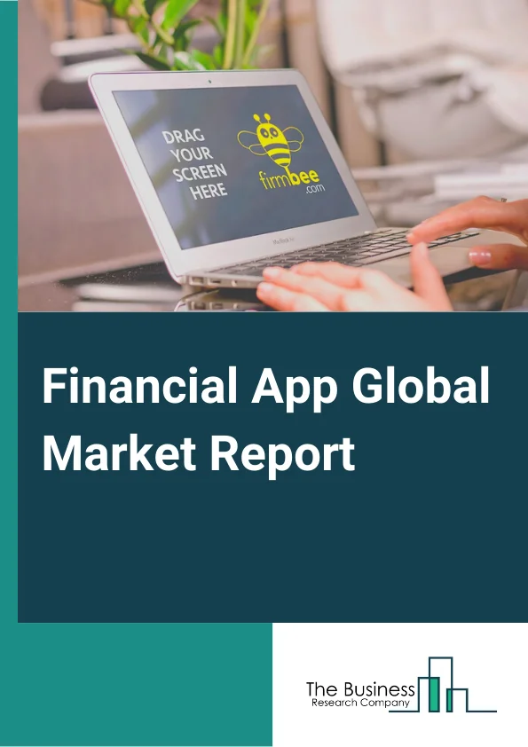 Financial App Global Market Report 2023 – By Type (Banking, Stock Trading, Digital Wallets, Payment System), By Service (Consulting Services, Operations And Maintenance, Training And Support Services, Integration Services), By Deployment (On-Premise, Cloud), By Application (Tracking Expenses, Investments, Budgeting, Payment App) – Market Size, Trends, And Global Forecast 2023-2032