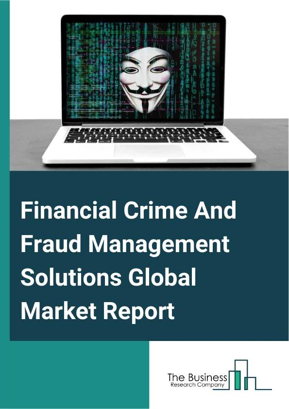 Financial Crime And Fraud Management Solutions