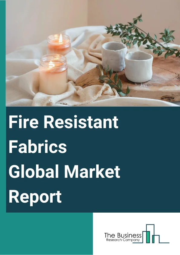 Fire Resistant Fabrics Global Market Report 2024 – By Type (Apparel, Non-Apparel), By Materials (Cotton, Nylon, Aramid, Polyesters, Other Materials), By Processing (Woven, Non-Woven, Knitted), By Application (Protective Wear, Upholstery, Tents And Coverings, Curtains And Drapes, Other Applications), By End-User (Industrial, Defense And Public Safety Services, Transport) – Market Size, Trends, And Global Forecast 2024-2033
