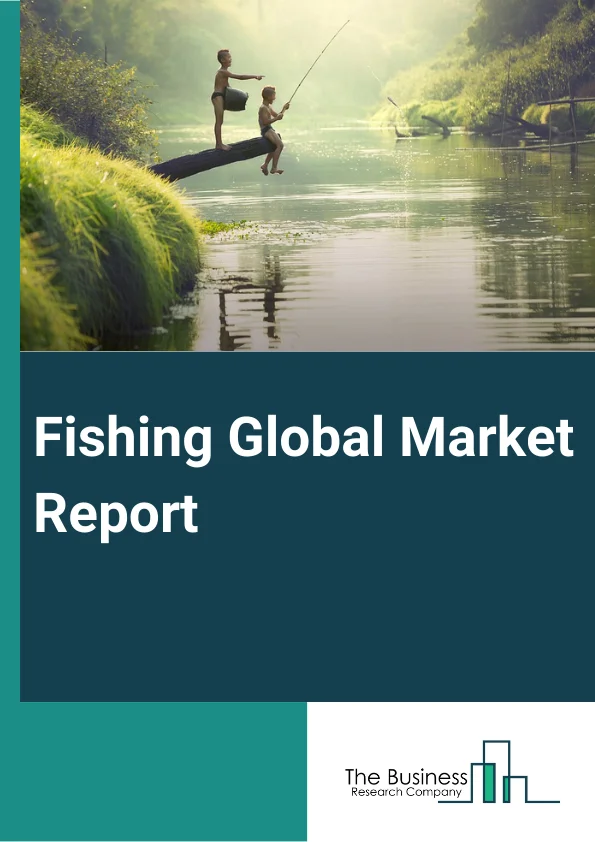 Fishing Market Size, Share, Growth, Industry Analysis, Trends