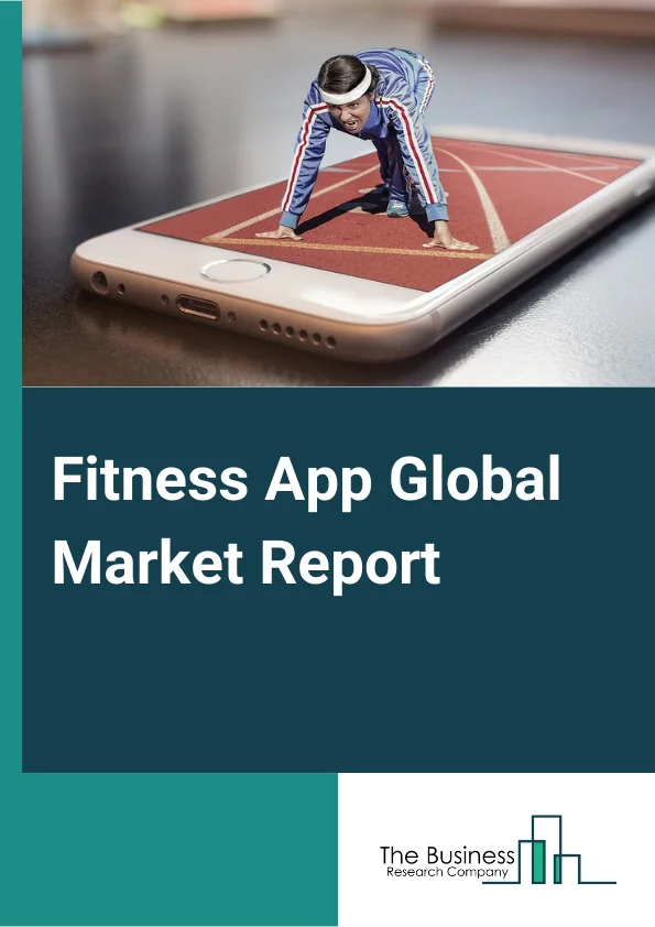 Fitness App Global Market Report 2024 – By Type (Workout and Exercise Apps, Disease Management, Lifestyle Management, Nutrition and Diet, Medication Adherence), By Platform (Android, iOS, Other Platforms), By Device (Smartphones, Tablets, Wearable Devices), By Application (Tracking, Training, Fitness games, Other Applications) – Market Size, Trends, And Global Forecast 2024-2033