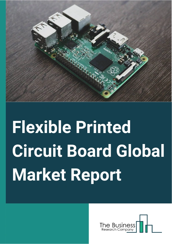 Flexible Printed Circuit Board Global Market Report 2024 – By Type (Single-Sided FPCBs, Double-Sided FPCBs, Multilayer FPCBs, Rigid-Flex FPCBs, Other Types), By Laminate (FR-4Polyamide, Composite Epoxy Material Grade-1, Paper, Other Laminates), By End User (Industrial Electronics, Aerospace And Defense, Information Technology And Telecom, Automotive, Consumer Electronics, Other End Users) – Market Size, Trends, And Global Forecast 2024-2033