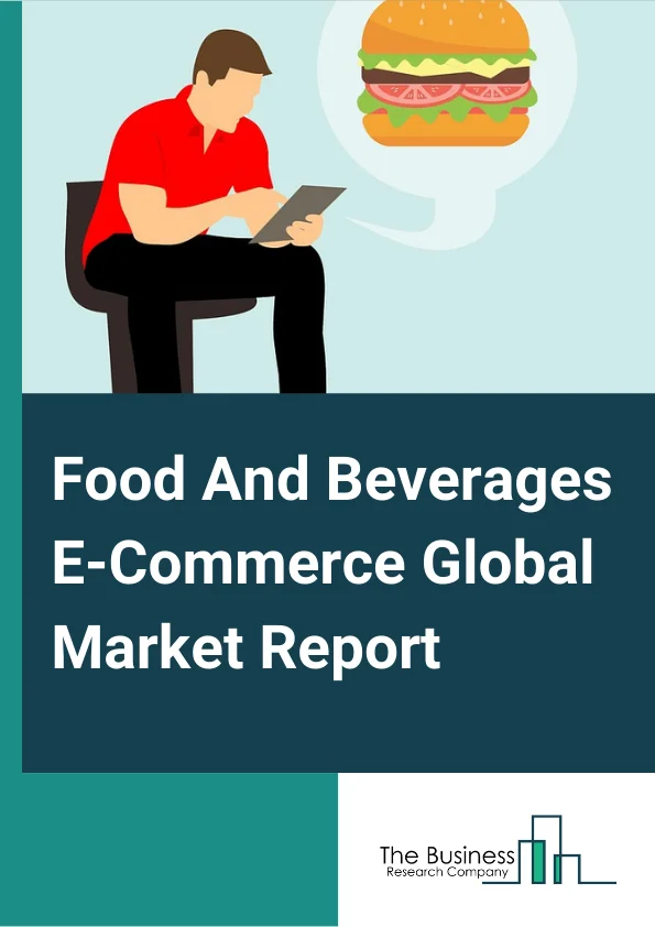 Food And Beverages E-Commerce Global Market Report 2024 – By Type (Grocery Delivery And Pickup, Dtc Products, Meal Kits And Fresh Ready-To-Eat Meals, Restaurant Meal Delivery), By Delivery Channel (Store Pick-Up, Home Delivery), By End Users (Households, Businesses) – Market Size, Trends, And Global Forecast 2024-2033