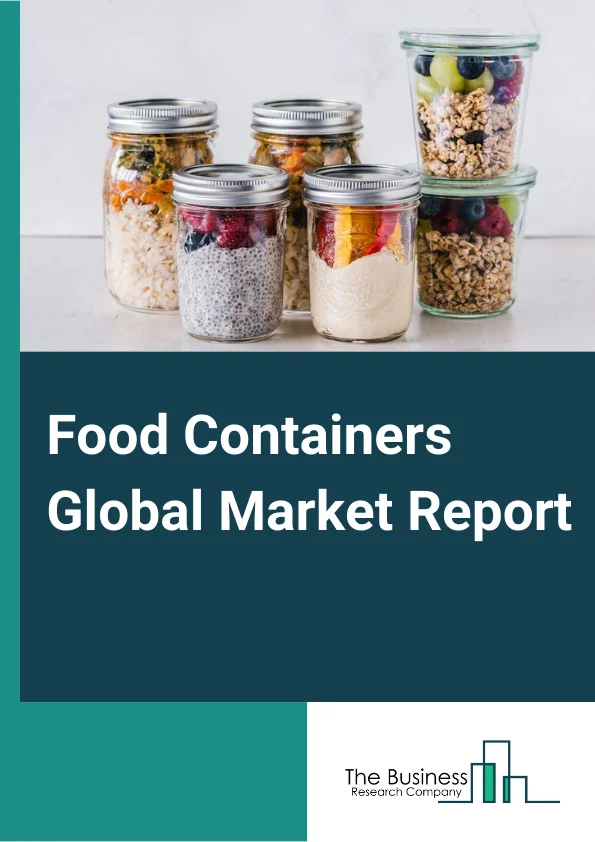 Food Containers Global Market Report 2024 – By Product (Bottles and Jars, Cans, Cups and Tubs, Boxes), By Material (Plastic, Metal, Glass), By Application (Meat Products, Dairy Products, Bakery Products, Fruits and Vegetables) – Market Size, Trends, And Global Forecast 2024-2033