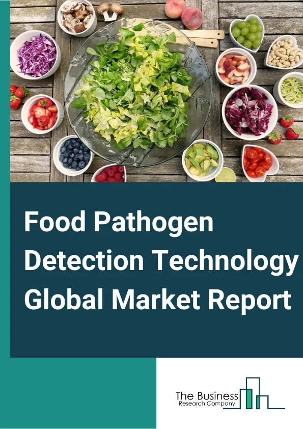 Food Pathogen Detection Technology Global Market Report 2024 – By Technology (Traditional Food Pathogen Detection Technology, Rapid Food Pathogen Detection Technology), By Type Of Product (Consumables, Equipment), By Food Type (Meat & Poultry, Dairy, Processed Food, Fruits & Vegetables, Cereals & Grains) – Market Size, Trends, And Global Forecast 2024-2033