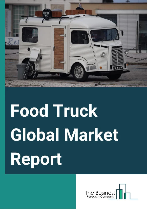 Food Truck Global Market Report 2024 – By Type (Expandable, Boxes, Buses And Vans, Customized Trucks, Other Types), By Size (Small, Medium, Large), By Application (Fast Food, Vegan And Meat Plants, Bakery, Other Applications) – Market Size, Trends, And Global Forecast 2024-2033