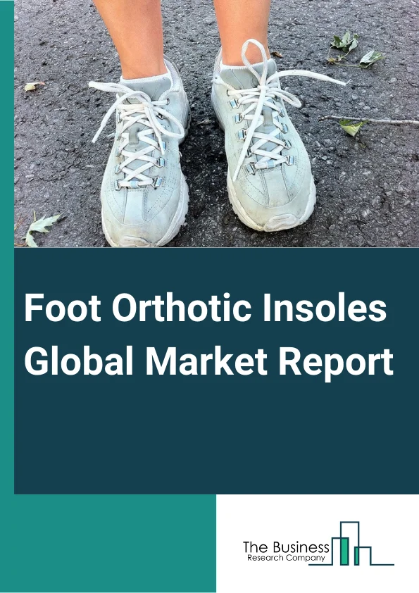 Foot Orthotic Insoles Global Market Report 2024 – By Type (Prefabricated, Customized), By Material (Thermoplastics, Polyethylene Foams, Leather, Cork, Composite Carbon Fibers, Ethylene-vinyl Acetate, Gel, Other Materials), By Application (Medical, Sports And Athletics, Personal), By Distribution Channel (Drug Stores, Hospitals And Specialty Clinics, Online Stores, Other Distribution Channels) – Market Size, Trends, And Global Forecast 2024-2033