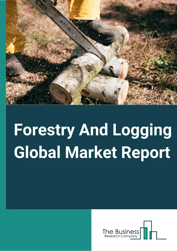 Forestry And Logging Global Market Report 2024 – By Type (Logging, Timber Tract Operations, Forest Nurseries and Gathering of Forest Products), By Offering (Hardware, Software, Services), By Application (Construction, Industrial Goods, Other Applications) – Market Size, Trends, And Global Forecast 2024-2033